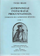 Couverture du livre « Astronomie instauratae progymnasmata (exercises de l'astronomie rénovée) t.1 » de Tycho Brahe aux éditions Blanchard