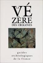 Couverture du livre « La Vézère des origines » de  aux éditions Editions Du Patrimoine