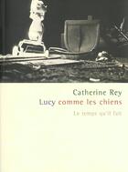 Couverture du livre « Lucy comme les chiens » de Rey C aux éditions Le Temps Qu'il Fait