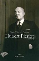 Couverture du livre « Hubert Pierlot (1883-1963) » de Pierre Van Den Dungen aux éditions Parole Et Silence