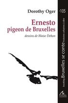 Couverture du livre « Ernesto, pigeon de Bruxelles » de Dorothy Oger et Blaise Dehon aux éditions Maelstrom