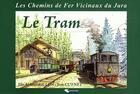 Couverture du livre « Les chemins de fer vicinaux du Jura ; le tram » de Elie Mandrillon et Jean Cuynet aux éditions L'harmattan