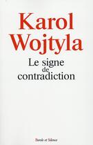 Couverture du livre « Le signe de contradiction ; méditations » de Karol Wojtyla aux éditions Parole Et Silence