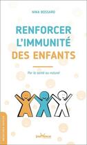 Couverture du livre « Booster l'immunité des enfants ; par la santé au naturel » de Nina Bossard aux éditions Jouvence