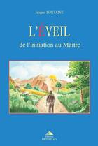 Couverture du livre « L'éveil ; de l'initiation au maître Jacques Fontaine » de Jacques Fontaine aux éditions Detrad Avs