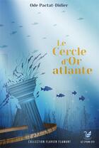 Couverture du livre « Flavien Flamant Tome 3 : le cercle d'or atlante » de Ode Pactat-Didier aux éditions Le Cygne D'o