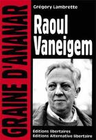 Couverture du livre « Raoul Vaneigem » de Grégory Lambrette aux éditions Editions Libertaires