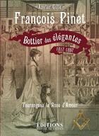 Couverture du livre « François Pinet ; bottier des élégantes 1817-1897 » de Xavier Gille aux éditions Hugues De Chivre