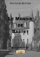 Couverture du livre « Le manoir de bastet » de Nathalie Rouyer aux éditions Rebelyne