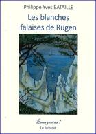 Couverture du livre « Les blanches falaises de Rügen » de Philippe Yves Bataille aux éditions Le Jarosset