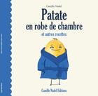 Couverture du livre « Patate en robe de chambre et autres recettes » de Camille Nadel aux éditions Camille Nadel