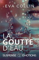 Couverture du livre « La goutte d'eau » de Eva Collin aux éditions Eva Collin