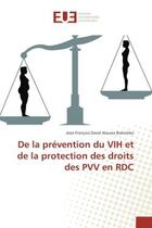 Couverture du livre « De la prevention du VIH et de la protection des droits des PVV en RDC » de Jean-François Bokombo aux éditions Editions Universitaires Europeennes