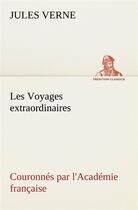 Couverture du livre « Les voyages extraordinaires couronnes par l'academie francaise » de Jules Verne aux éditions Tredition