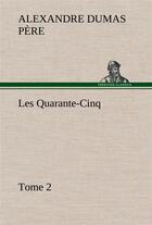 Couverture du livre « Les quarante-cinq tome 2 » de Dumas Pere Alexandre aux éditions Tredition