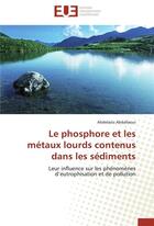 Couverture du livre « Le phosphore et les metaux lourds contenus dans les sediments » de Abdallaoui-A aux éditions Editions Universitaires Europeennes