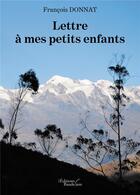 Couverture du livre « Lettre à mes petits enfants » de Francois Donnat aux éditions Baudelaire