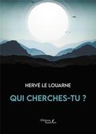 Couverture du livre « Qui cherches-tu ? » de Le, Louarne, Herve aux éditions Baudelaire
