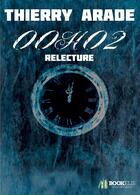 Couverture du livre « 00h02 ; relecture » de Thierry Arade aux éditions Bookelis