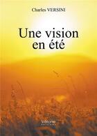 Couverture du livre « Une vision en été » de Charles Versini aux éditions Verone