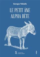 Couverture du livre « Le petit âne alpha bâte » de Georges Valiadis aux éditions Sydney Laurent