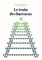 Couverture du livre « Le train des barracas » de Francoise Legendre aux éditions Thierry Magnier