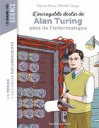 Couverture du livre « L'incroyable destin de Alan Turing, père de l'informatique » de Mathilde George et Baptiste Massa aux éditions Bayard Jeunesse