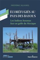 Couverture du livre « Écoréfugiés au pays des bayous : les Indiens houmas face au golfe du Mexique » de Frederic Allamel aux éditions Hermann