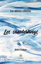 Couverture du livre « Les sanderlings ; Les abîmes célestes » de Andre Guegan aux éditions Le Lys Bleu