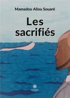 Couverture du livre « Les sacrifiés » de Mamadou Aliou Souare aux éditions Le Lys Bleu