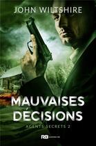 Couverture du livre « Agents secrets - t02 - mauvaises decisions - agents secrets , t2 » de John Wiltshire aux éditions Reines-beaux