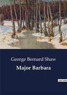 Couverture du livre « Major Barbara » de George Bernard Shaw aux éditions Culturea
