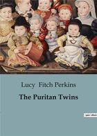 Couverture du livre « The puritan twins » de Fitch Perkins Lucy aux éditions Culturea