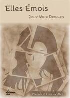 Couverture du livre « Elles émois » de Jean-Marc Derouen aux éditions La Gidouille