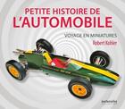 Couverture du livre « Petite histoire de l'automobile ; voyage en miniatures » de Robert Kohler aux éditions Naturalia