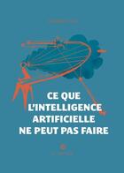 Couverture du livre « Ce que l'intelligence artificielle ne peut pas faire » de Jacques Luzi aux éditions La Lenteur