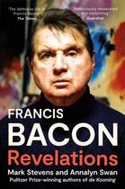 Couverture du livre « FRANCIS BACON - REVELATIONS » de Mark Stevens et Annalyn Swan aux éditions William Collins