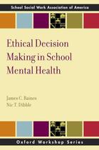 Couverture du livre « Ethical Decision Making in School Mental Health » de Dibble Nic T aux éditions Oxford University Press Usa