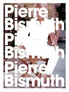 Couverture du livre « Pierre bismuth » de Pierre Bismuth aux éditions Dap Artbook