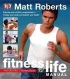 Couverture du livre « Fitness For Life Manual » de Matt Roberts aux éditions Dorling Kindersley