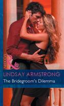 Couverture du livre « The Bridegroom's Dilemma (Mills & Boon Modern) » de Lindsay Armstrong aux éditions Mills & Boon Series