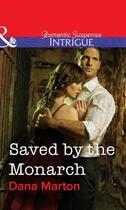 Couverture du livre « Saved by the Monarch (Mills & Boon Intrigue) » de Dana Marton aux éditions Mills & Boon Series