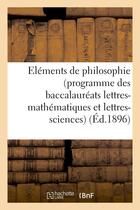 Couverture du livre « Elements de philosophie (programme des baccalaureats lettres-mathematiques et lettres-sciences) - a » de  aux éditions Hachette Bnf