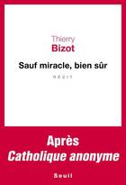 Couverture du livre « Sauf miracle, bien sûr » de Thierry Bizot aux éditions Seuil