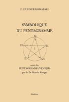 Couverture du livre « Symbolique du pentagramme ; suivi du pentagramma veneris par le Dr Martin Knapp » de Emmanuel Dufour-Kowalski aux éditions Slatkine