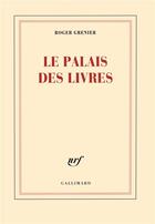 Couverture du livre « Le palais des livres » de Roger Grenier aux éditions Gallimard