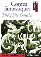 Couverture du livre « Contes fantastiques » de Theophile Gautier aux éditions Gallimard