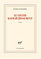 Couverture du livre « Le grand rafraîchissement » de Benoit Duteurtre aux éditions Gallimard