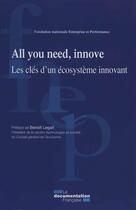 Couverture du livre « All you need, innove ; les clés d'un écosystème innovant » de Fnep aux éditions Documentation Francaise