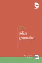 Couverture du livre « Adieu grammaire ! » de Serge Koster aux éditions Puf